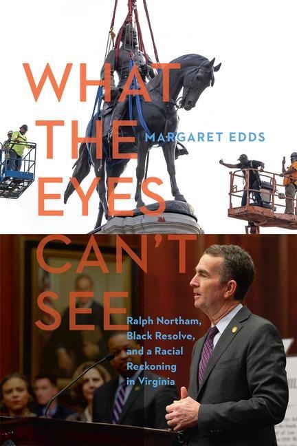 What the Eyes Cant See: Ralph Northam, Black Resolve, and a Racial Reckoning in Virginia