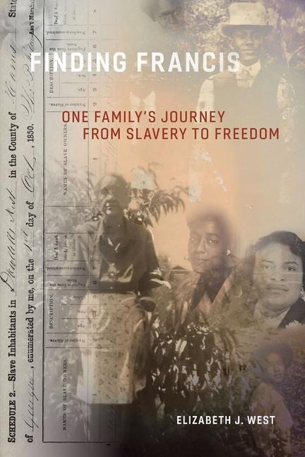 Finding Francis: One Familys Journey from Slavery to Freedom