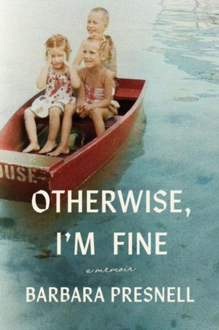 Otherwise, Im Fine: A Memoir