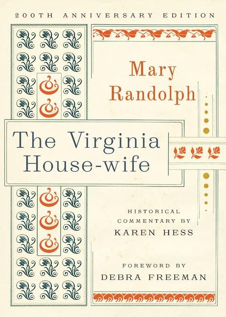 The Virginia House-Wife: 200th Anniversary Edition