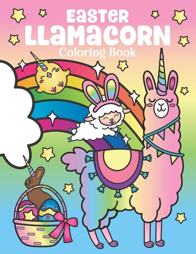 Easter Llamacorn Coloring Book Of Magical Unicorn Llamas and Cactus Easter Bunny with Rainbow Easter Eggs - Easter Basket Stuffers for Kids and Adults