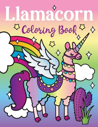 Llamacorn Coloring Book Rainbow Unicorn Llama Magical Coloring Book - Llamacorn with Wings, Funny Llama Drama Quotes, Floats and Cactus Fiesta Fun!