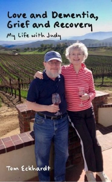 Love and Dementia, Grief and Recovery: My Life with Judy