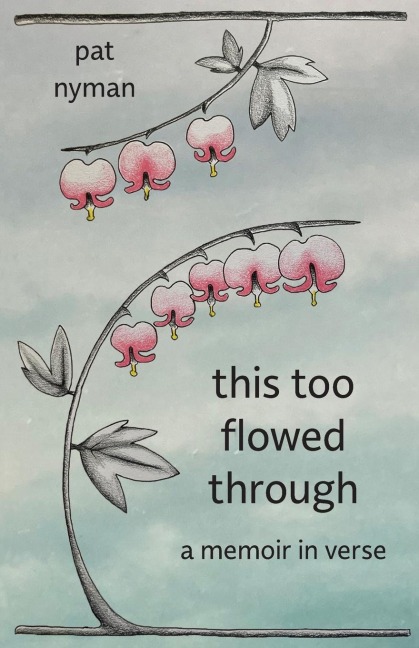 This Too Flowed Through: A Memoir in Verse