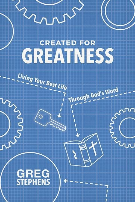 Created for Greatness: Living Your Best Life Through Gods Word