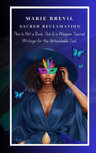 This Is Not a Book, This Is a Weapon Sacred Writings for the Untouchable Soul