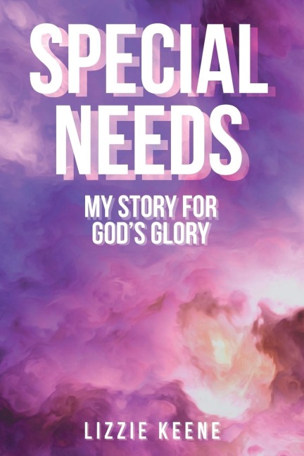 Special Needs: My Story For Gods Glory