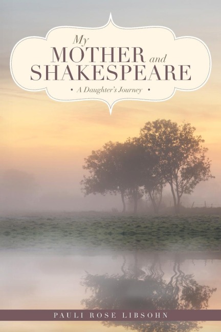 My Mother and Shakespeare: A Daughters Journey