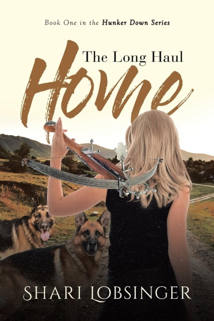 The Long Haul Home: Book One in the Hunker Down Series