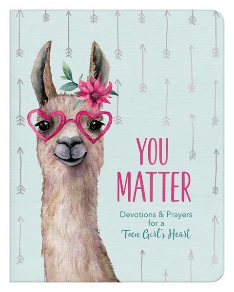 You Matter (for Teen Girls): Devotions & Prayers for a Teen Girls Heart