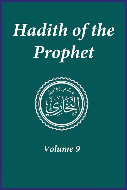 Hadith of the Prophet: Sahih Al-Bukhari : Volume (9)
