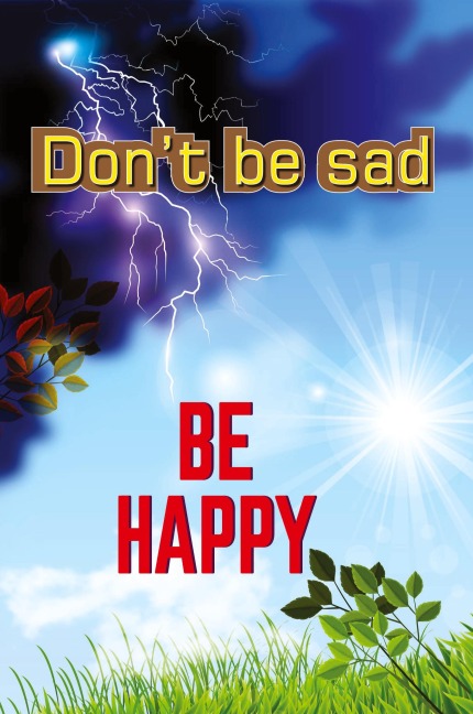 Dont Be Sad: Be Happy