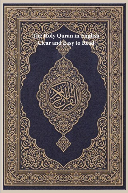 The Holy Quran in English: Clear and Easy to Read