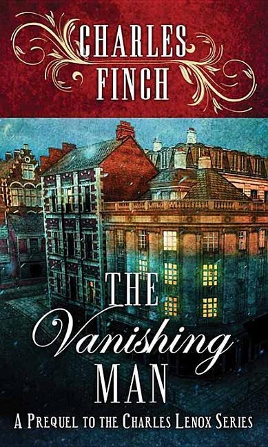 The Vanishing Man: A Prequel to the Charles Lenox Series