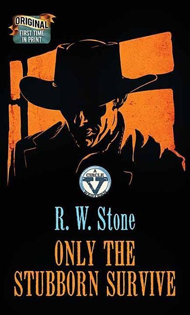 Only the Stubborn Survive: A Circle V Western