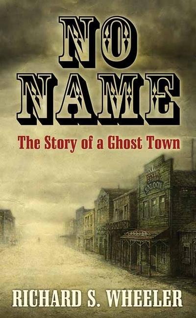 No Name: The Story of a Ghost Town