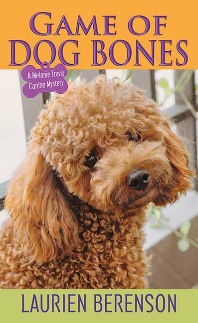 Game of Dog Bones: A Melanie Travis Canine Mystery