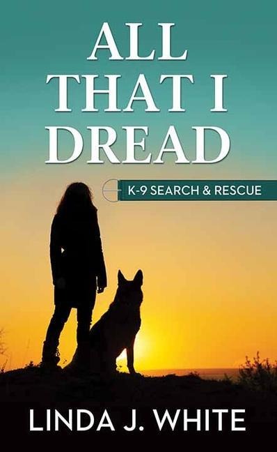 All That I Dread: K-9 Search & Rescue