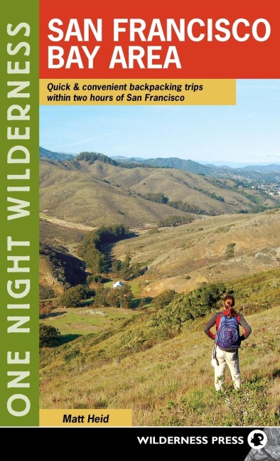 One Night Wilderness: San Francisco Bay Area: Quick and Convenient Backpacking Trips Within Two Hours of San Francisco