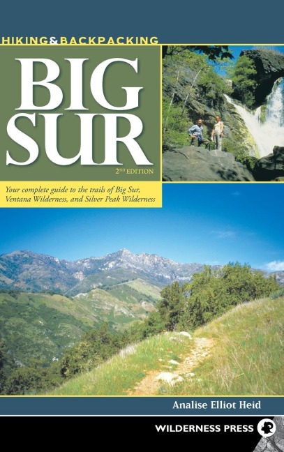 Hiking & Backpacking Big Sur: Your Complete Guide to the Trails of Big Sur, Ventana Wilderness, and Silver Peak Wilderness