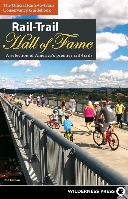 Rail-Trail Hall of Fame: A Selection of Americas Premier Rail-Trails