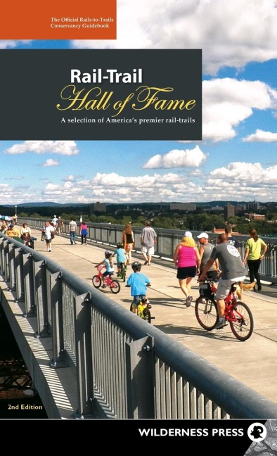 Rail-Trail Hall of Fame: A Selection of Americas Premier Rail-Trails