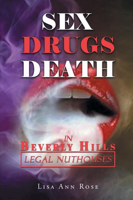 SEX, DRUGS, DEATH in BEVERLY HILLS Legal Nuthouses