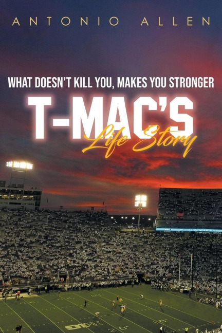 What doesnt kill you makes you stronger: T-Macs Life Story