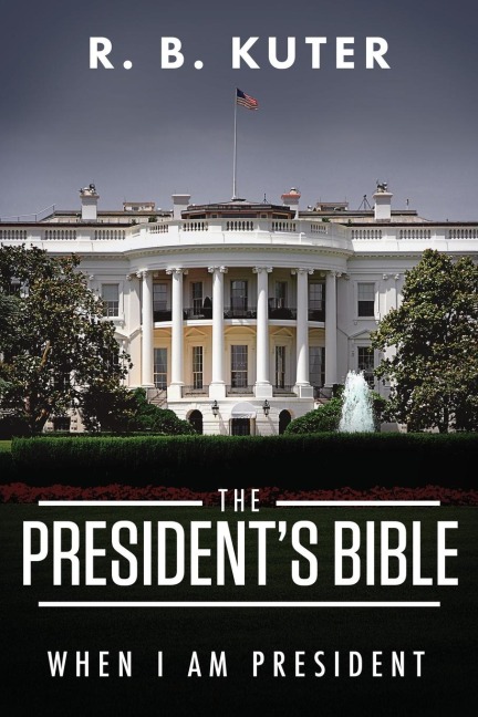 The Presidents Bible: When I Am President