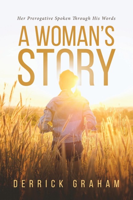 A Womans Story: Her Prerogative Spoken Through His Words