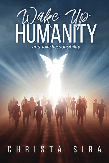 WAKE UP HUMANITY: And take Responsibility