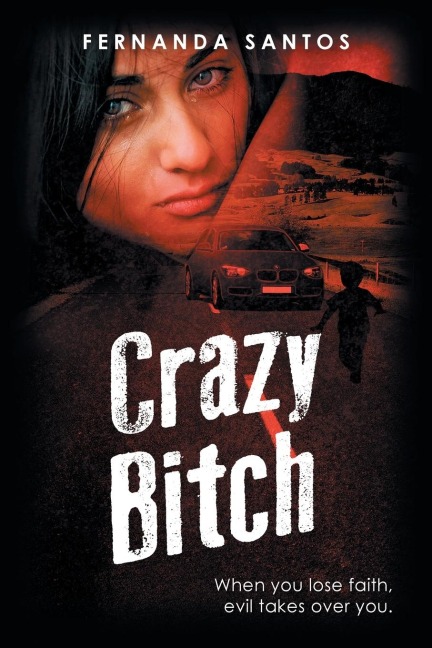 Crazy Bitch: When you lose faith, evil takes over you.