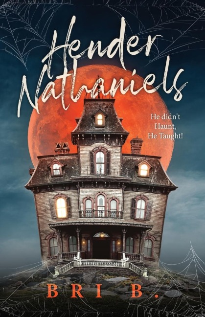 Hender Nathaniels: He Didnt Haunt, He Taught!