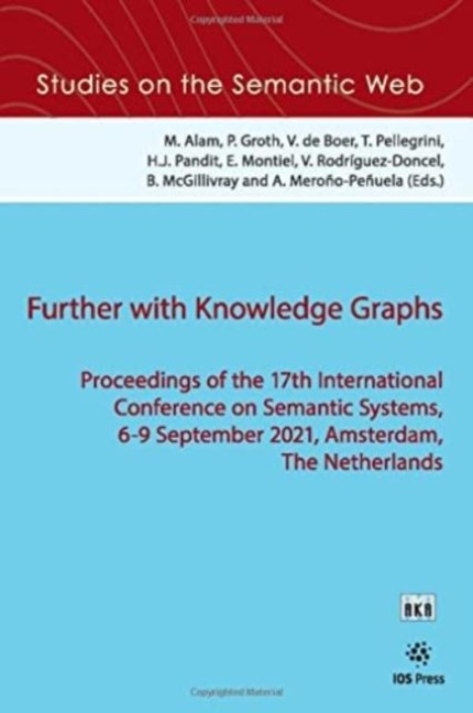 Further with Knowledge Graphs: Proceedings of the 17th International Conference on Semantic Systems, 6-9 September 2021, Amsterdam, The Netherlands