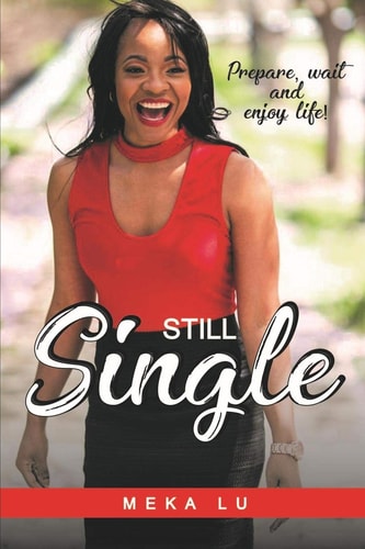 Still Single Prepare, Wait and Enjoy Life!