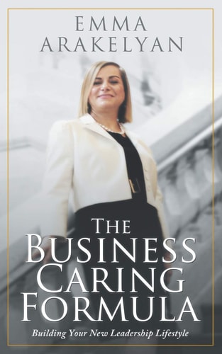 The Business Caring Formula Building Your New Leadership Lifestyle