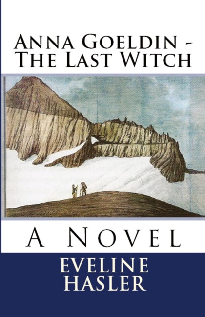 Anna Goeldin - The Last Witch: A Novel
