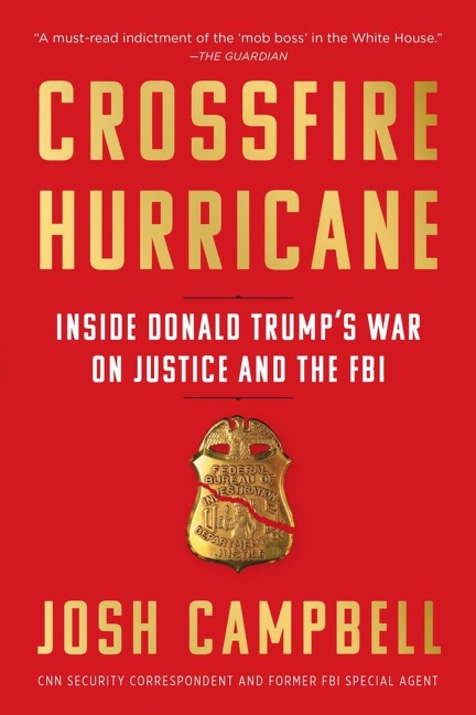 Crossfire Hurricane: Inside Donald Trumps War on Justice and the FBI
