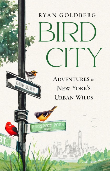 Bird City: Adventures in New Yorks Urban Wilds