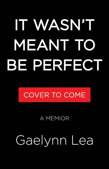 It Wasnt Meant to Be Perfect: A Memoir