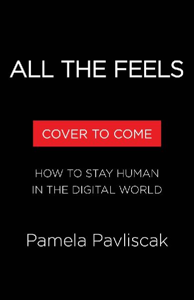 All the Feels: How to Stay Human in the Digital World