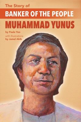 The Story of Banker of the People Muhammad Yunus