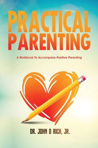 Practical Parenting A Workbook to Accompany Positive Parenting