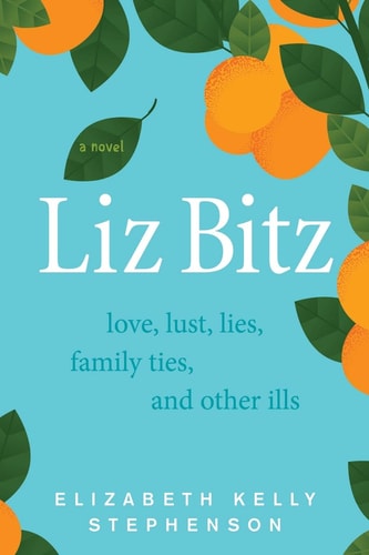 Liz Bitz Love, Lust, Lies, Family Ties, and Other Ills