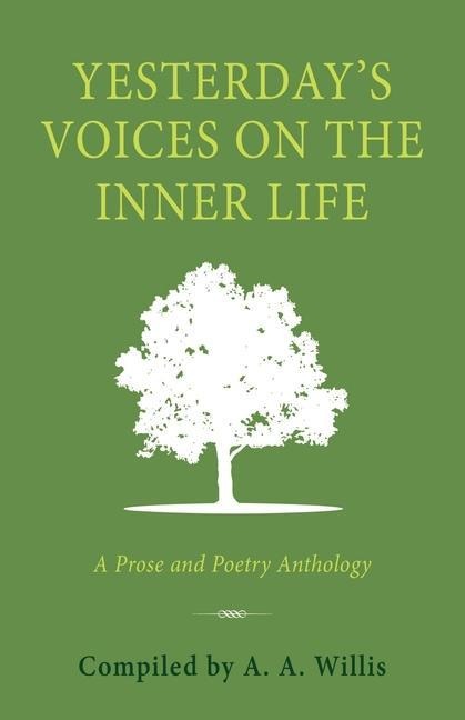 Yesterdays Voices on the Inner Life: A Prose and Poetry Anthology