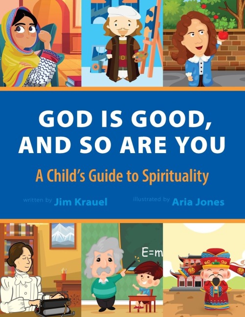 God Is Good and So Are You: A Childs Guide to Spirituality