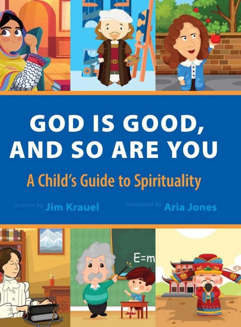 God Is Good and So Are You: A Childs Guide to Spirituality