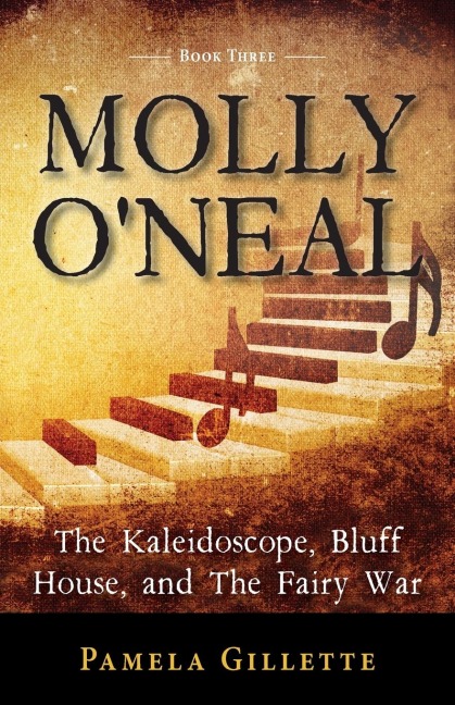 Molly ONeal: The Kaleidoscope, Bluff House, and The Fairy War