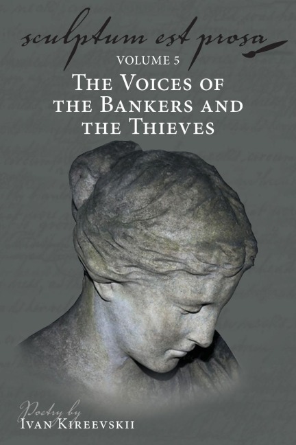 Sculptum Est Prosa (Volume 5): The Voices of the Bankers and the Thieves