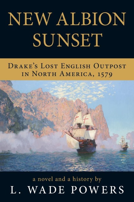 New Albion Sunset: Drakes Lost English Outpost in North America, 1579